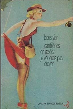Cantilènes en gelée ; (précédé de) Barnum's Digest ; (et suivi de) Vingt poèmes inédits ; Je voudrais pas crever ; (suivi de) Lettres au Collège de pataphysique ; (et) Textes sur la littérature