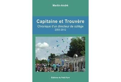 Capitaine et Trouvère Chronique d'un directeur de collège 2003-2012