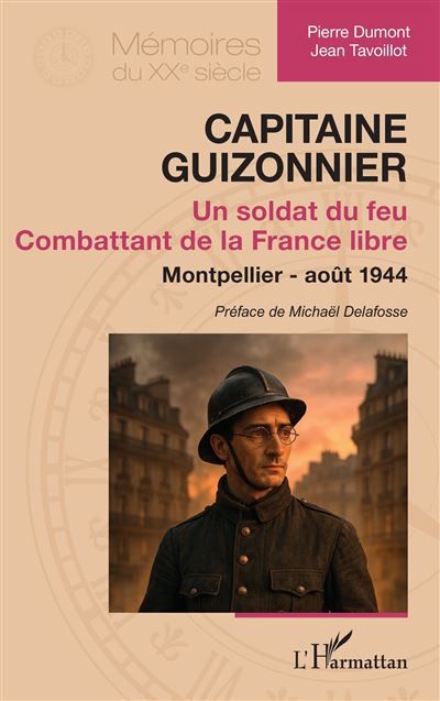 Capitaine Guizonnier Un soldat du feu. Combattant de la France libre. Montpellier - août 1944