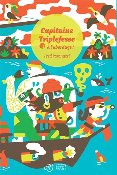 Capitaine Triplefesse - Tome 1 À l'abordage !