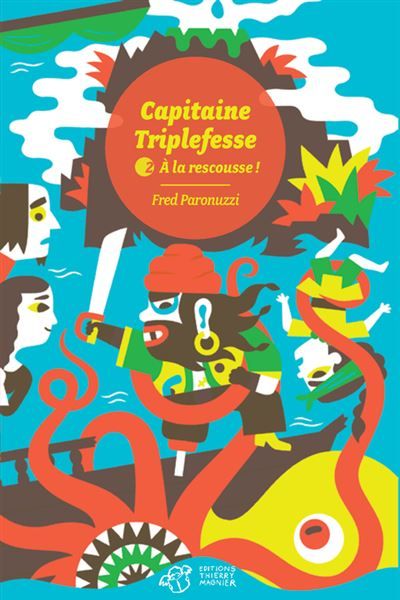 Capitaine Triplefesse - Tome 2 À la rescousse !
