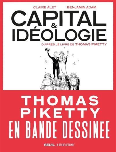 Capital et Idéologie en bande dessinée D'après le livre de Thomas Piketty