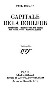Capitale de la douleur: Répétitions; Mourir de ne pas mourir; Les petits justes; Nouveaux poèmes