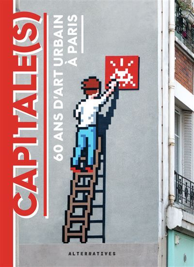 Capitale(s) 60 ans d'art urbain à Paris
