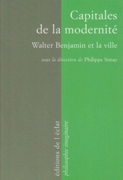 Capitales de la modernite - walter benjamin et la ville Walter Benjamin et la ville
