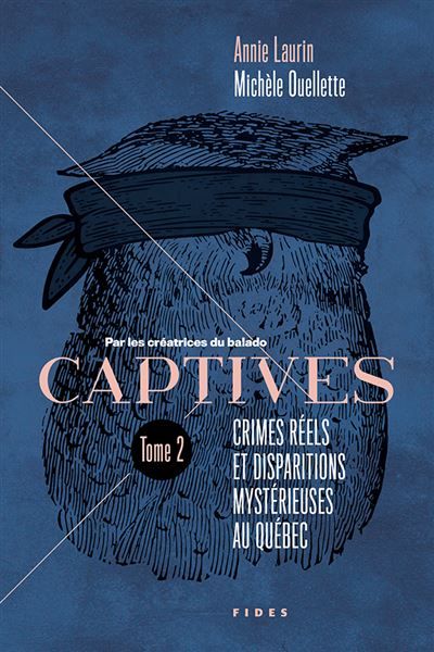Captives T.2 Crimes réels et disparitions mystérieuses au Québec
