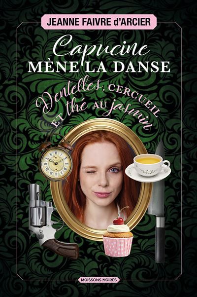 Capucine mène la danse Dentelles, cercueil et thé au jasmin