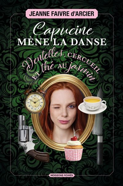 Capucine mène la danse Dentelles, cercueil et thé au jasmin