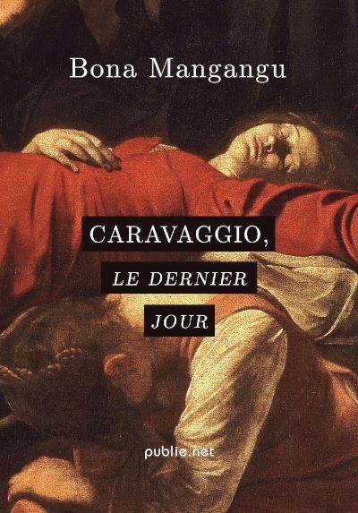 Caravaggio, le dernier jour