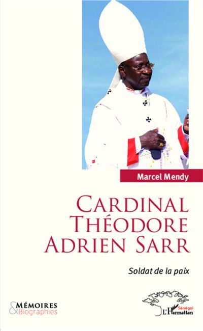 Cardinal Théodore Adrien Sarr soldat de la paix