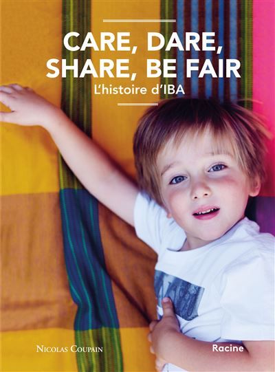 Care, Dare, Share, Be Fair L'histoire d'IBA