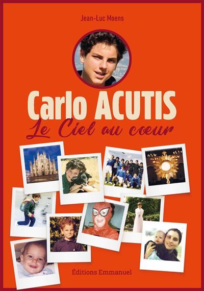 Carlo Acutis Le Ciel au coeur