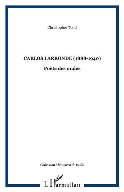 Carlos Larronde (1888-1940) Poète des ondes