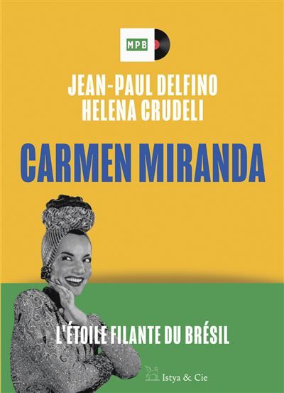Carmen Miranda - L'étoile filante du Brésil