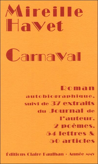 Carnaval Roman autobiographique, et 37 extraits du Journal de l'auteur, 2 poèmes, 54 lettres, 50 articles
