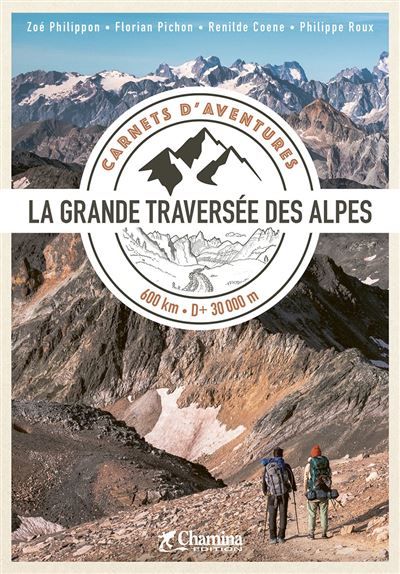 Carnet d'aventure gta - la grande traversee des alpes