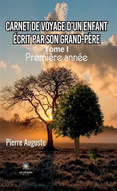 Carnet de voyage d'un enfant écrit par son grand-père Tome I : Première année