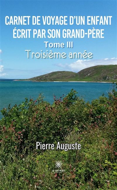 Carnet de voyage d'un enfant écrit par son grand-père Tome III: Troisième année
