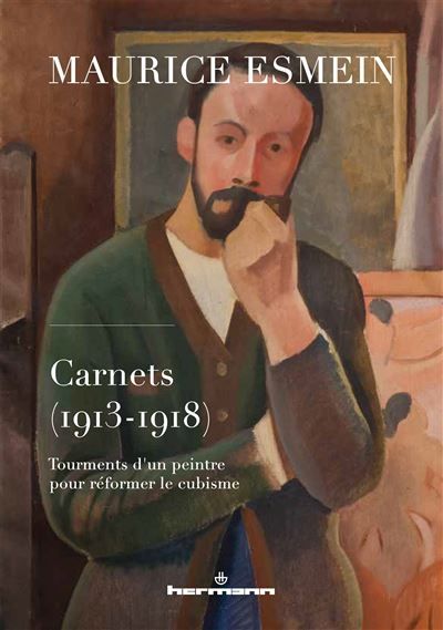 Carnets (1913-1918) Tourments d'un peintre pour réformer le cubisme