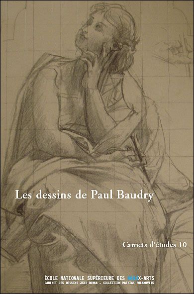 Carnets d’études n°10 - Paul Baudry dessinateur Expostion, Paris, Ecole nationale supérieure des beaux-arts, Cabinet de dessins Jean Bonna, févr.-av