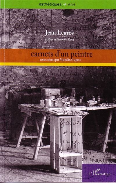 Carnets d'un peintre Textes réunis par Micheline Legros