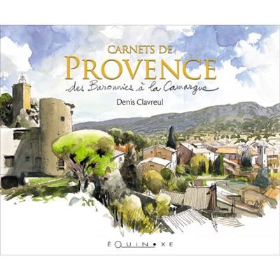 Carnets de Provence - des Baronnies à la Camargue