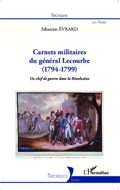Carnets militaires du général Lecourbe (1794-1799) Un chef de guerre dans la Révolution