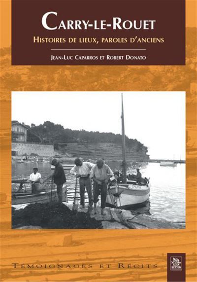 Carry-le-Rouet - Histoires de lieux, paroles d'anciens