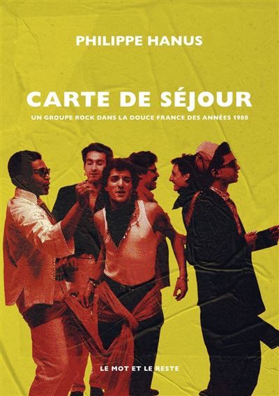 Carte de séjour - Un groupe rock dans la "douce France" des