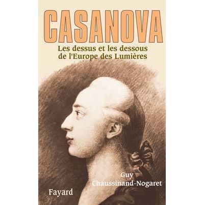 Casanova Les dessus et les dessous de l'Europe des Lumières