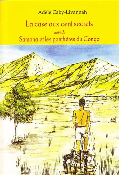 Case aux cent secrets Suivi de Samana et les panthères du Congo