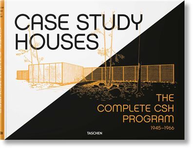 Case Study Houses The Complete CSH Program 1945-1966