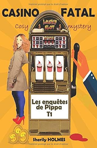 CASINO FATAL: polar cosy, cosy crime, cosy mystery, détente, suspense, humour (Les enquêtes de Pippa) (French Edition)