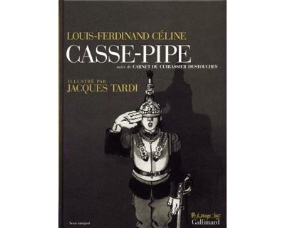 Casse-pipe / Carnet du cuirassier Destouches
