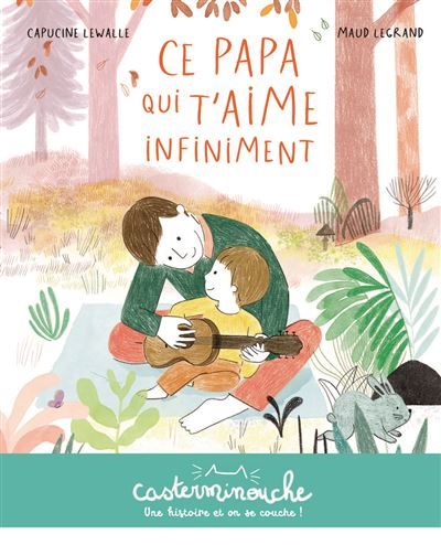 Casterminouche - Ce papa qui t'aime infiniment Petits albums souples