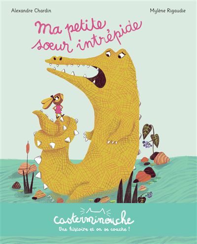 Casterminouche - Ma petite soeur intrépide Petits albums souples