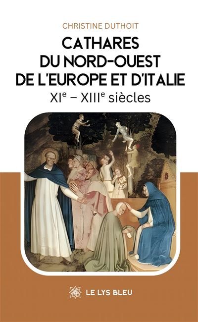 Cathares du Nord-Ouest de l'Europe et d'Italie XIe - XIIIe siècles