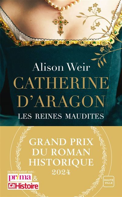 Catherine d'Aragon : La Première Reine (Grand Prix du Roman Historique 2024) les reines maudites,1