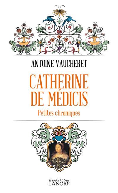 Catherine de Médicis - Petites chroniques