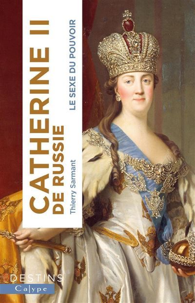 Catherine II de Russie Le sexe du pouvoir