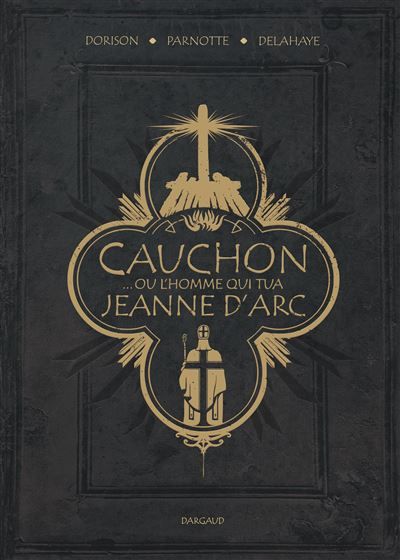 Cauchon... ou l'homme qui tua Jeanne d'Arc - Joël Parnotte