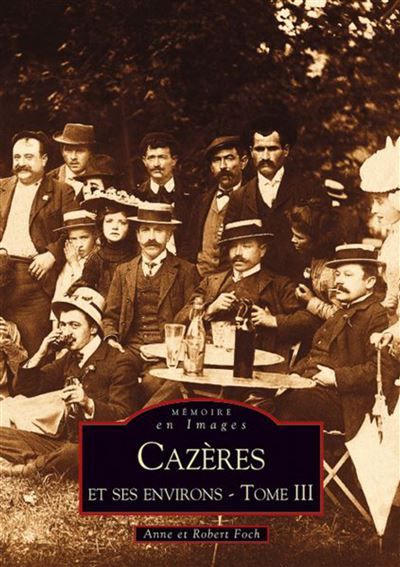 Cazères et ses environs - Tome III Volume 3