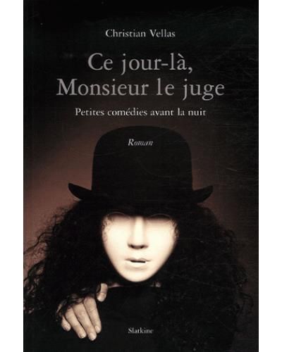 Ce jour-la, monsieur le juge Petites comédies avant la nuit