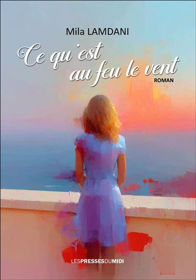 Couverture de Ce qu'est au feu le vent par Mila Lamdani