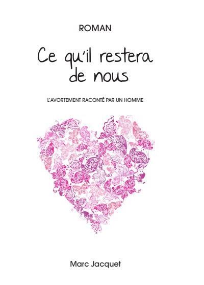 Ce qu'il restera de nous L'avortement raconté par un homme