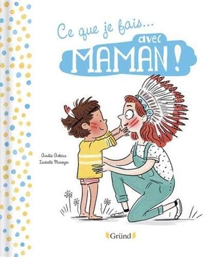 Ce que je fais ... avec maman ! ; Ce que je fais ... avec papa !