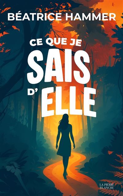 Ce que je sais d'elle