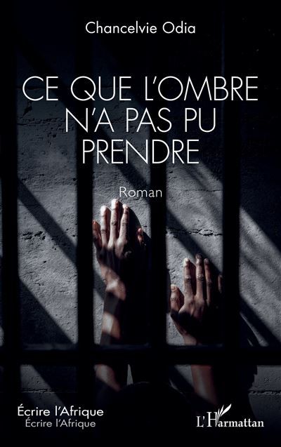 Couverture de Ce que l’ombre n’a pas pu prendre par Chancelvie Odia