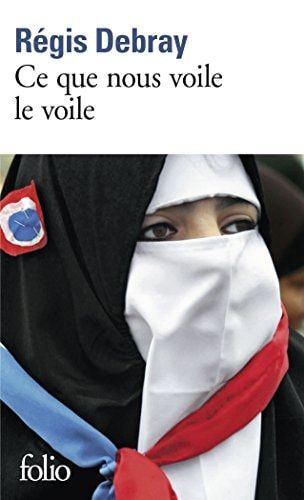 Ce que nous voile le voile la République et le sacré