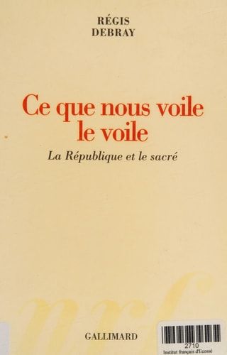 Ce que nous voile le voile la République et le sacré